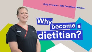 Why become a dietitian  Katy Everson  NHS Oncology Dietitian [upl. by Castle]