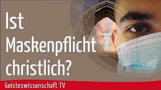 Geisteswissenschaft TV  Ist Maskenpflicht christlich [upl. by Aidnac781]