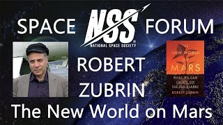 Robert Zubrin The New World on Mars What We Can Create on the Red Planet an NSS Space Forum [upl. by Atterys]