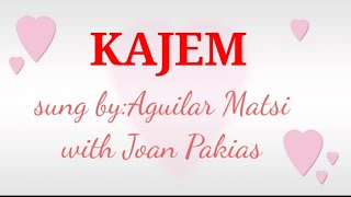 KAJEM Lyrics by Aguilar Matsi with Joan Pakias SHYMANGO ibaloi songs kajem [upl. by Inahet]