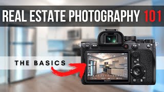 Real Estate Photography 101 The Basics You NEED To Know  Sony a7 IV [upl. by Desdamonna745]