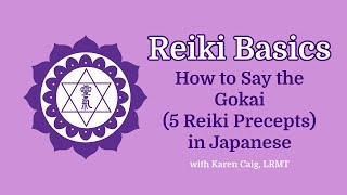 The Gokai How to Say the Reiki Precepts in Japanese [upl. by Eradis]