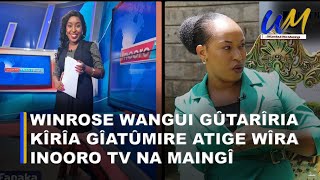 Winrose wangui gûtarîria kîrîa gîatûmire atige wîra Inooro Tv Na maingî 🤣 [upl. by Fries]