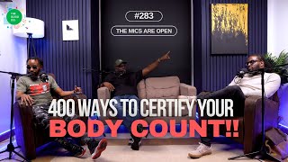 283  400 Ways To Certify Your Body Count  The Mics Are Open [upl. by Elehcar]