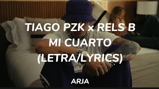 Tiago PZK x Rels b  Mi Cuarto LetraLyrics [upl. by Zaragoza82]