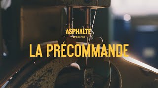 ASPHALTE PRÉSENTE  La Précommande [upl. by Rosie]