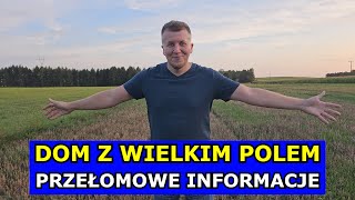 Dom z Wielkim Polem  Przełomowe Informacje Remont Domu Oranie Pola Kuchnia Prąd Woda Obornik [upl. by Ardnic]