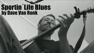 Sportin Life Blues by Dave Van Ronk  Cover [upl. by Obeng]