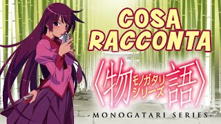 Cosa racconta la Monogatari Series [upl. by Ynehpets]