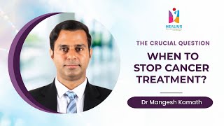 The Right Time to End Cancer Treatment  Dr Mangesh Explains [upl. by Amber]