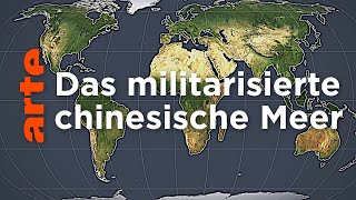 China Das Meer die Macht und das UnRecht  Mit offenen Karten  ARTE [upl. by Aytnahs563]