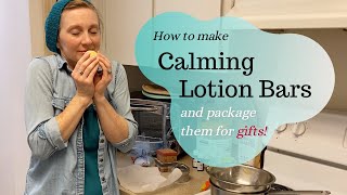 How to Make Calming Lotion Bars and package them for gifts [upl. by Arnie]