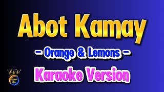 Abot Kamay  Karaoke Version Orange amp Lemons [upl. by Neleb]