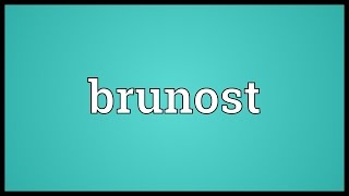 Brunost Meaning [upl. by Oliric]