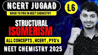 STRUCTURAL ISOMERISM  GOC L6  NCERT CHEMISTRY JUGAAD SERIES  NEET 2025 [upl. by Ratha]