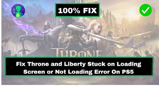 How to Fix Throne and Liberty Stuck on Loading Screen or Not Loading Error on PS5 [upl. by Urias]