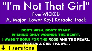 quotIm Not That Girlquot Lower Key from Wicked Ab Major  Karaoke Track with Lyrics on Screen [upl. by Eirellam599]