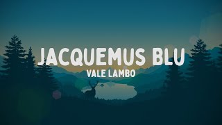 Vale Lambo  Jacquemus Blu TestoLyrics [upl. by Htebizile]