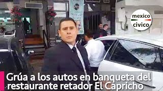 Grúa a los autos en banqueta del restaurante retador El Capricho  Poder Anti Gandalla [upl. by Nahej801]