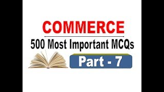 7  Commerce MCQs  500 Most important MCQs [upl. by Dlanar]