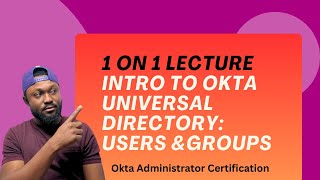 1 on 1 Lecture Intro to Okta Users amp Groups [upl. by Uehttam982]