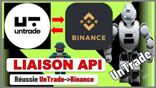 UnTrade🔀 Voici comment effectuer une Liaison Api réussie UNTRADEBINANCE ❗2❗ [upl. by Nosneh]