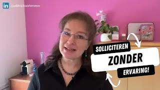 Solliciteren zonder ervaring Dat doe je zó solliciteren sollicitatie [upl. by Latta473]