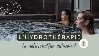 Les différentes techniques de la naturopathie  lhydrothérapie [upl. by Bravin]