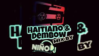 HAITIANO Y DEMBOW MIX BY DJ NIÑO 507 🎬🔥 [upl. by Marsiella809]