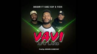 Jarahn  Vavi Apo Land Official Audio feat Gabz Kay amp Fisix [upl. by Abdul107]