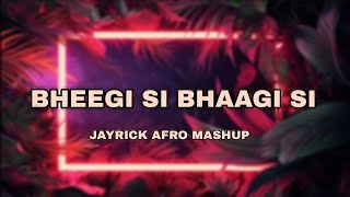 Bheegi Si Bhaagi Si  Raajneeti JAYRICK AFRO MASHUP [upl. by Evelinn]