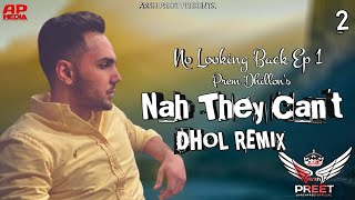 Oh Jihdi Yaara Ne Karwauni Lala Lala Ni Dhol Remix Bhangra Prem Dhillon Ft Arsh Preet Nah They Cant [upl. by Sofko]