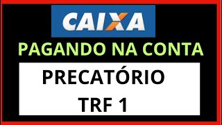 CAIXA faz PAGAMENTO DE PRECATÓRIOS  Consultar Pagamento dos Precatórios por TRF  Precatório TRF 1 [upl. by Avrom]