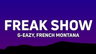 GEazy  Freak Show ft French Montana Lyrics [upl. by Fusuy]