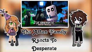 The Afton Family Reacts To Desperate  Gacha club  Minecraft Song [upl. by Eladroc]