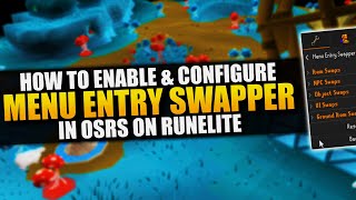 How To Enable amp Configure Menu Entry Swapper In OSRS  Runelite Settings Guide [upl. by Nnaed]