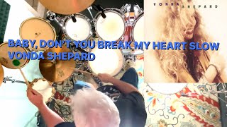 Baby Dont Break My Heart Slow  Vonda Shepard Drum Cover [upl. by Anitselec]