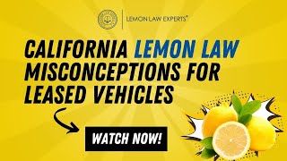 Misconceptions About California Lemon Law for Leased Vehicles [upl. by Gnouhk]