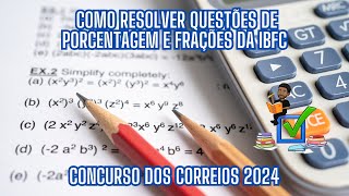 Concurso Correios 2024 Como Resolver Questões de Porcentagem e Frações da IBFC [upl. by Yelsha710]