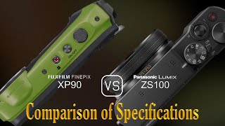 Fujifilm FINEPIX XP90 vs Panasonic Lumix ZS100 A Comparison of Specifications [upl. by Sisco]