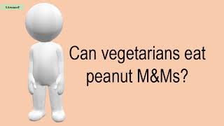 Can Vegetarians Eat Peanut MampMs [upl. by Matta501]