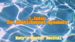 Recital Video No1 Intro  for multichannel speakers  Electronic Music  Katy Jiaying Li [upl. by Hinkel]