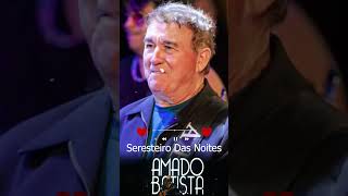 Amado Batista 2024  As Melhores e Músicas Novas  Seresteiro Das NoitesMais Tocadas [upl. by Hastie181]