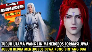 WANG LIN SI MANUSIA SETENGAH DEWA  RENEGADE IMMORTAL EPISODE 62  WANG LIN TERBARU [upl. by Aynod]