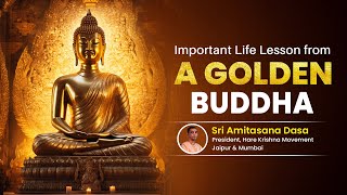 Important Life Lesson from A Golden Buddha  Sri Amitasana Dasa [upl. by Yasmar]