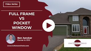 Full Frame vs Pocket Window Installation Whats the Difference  Craftsmans Choice [upl. by Othe]