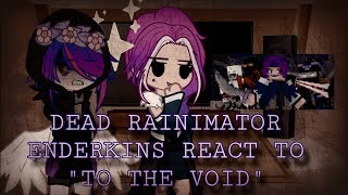 Rainimator ENDERKINS REACT TO quotTo The Voidquot  By Rainimator  My AU [upl. by Alaehcim362]