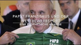 Papst Franziskus und Wettbewerbssport  eine prophetische Analyse [upl. by Eisoj812]