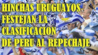 Hinchas uruguayos festejan la clasificación peruana al repechaje audio [upl. by Ojyllek966]