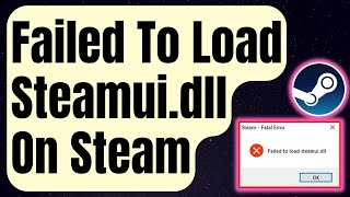 How To Fix quotFailed To Load Steamuidlllquot Error on Steam Updated 2024 [upl. by Lauber]